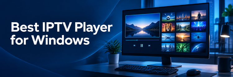 Best IPTV Player for Windows on a desktop monitor